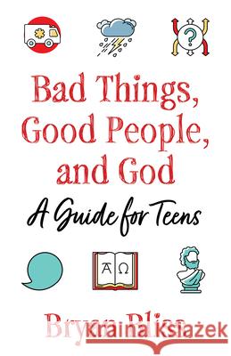 Bad Things, Good People, and God: A Guide for Teens Bryan Bliss 9781640654822 Morehouse Publishing - książka