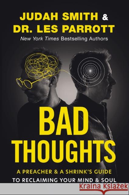 Bad Thoughts: A Preacher and a Shrink's Guide to Reclaiming Your Mind and Soul Les Parrott 9780310370635 Zondervan - książka
