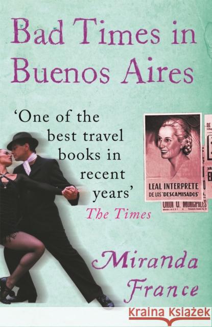 Bad Times In Buenos Aires Miranda France 9780753805510 Orion Publishing Co - książka