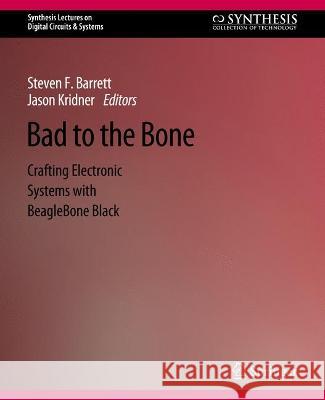 Bad to the Bone: Crafting Electronic Systems with BeagleBone Black, Second Edition Steven Barrett Jason Kridner  9783031798788 Springer International Publishing AG - książka