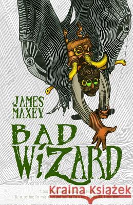 Bad Wizard James Maxey 9781502432599 Createspace - książka