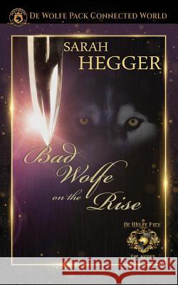 Bad Wolfe on the Rise Sarah Hegger 9781725150492 Createspace Independent Publishing Platform - książka