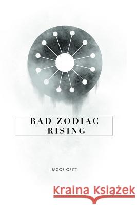 Bad Zodiac Rising Jacob Oritt 9780578178479 Jacob Oritt - książka