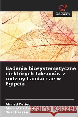 Badania biosystematyczne niektórych taksonów z rodziny Lamiaceae w Egipcie Faried, Ahmed, Fayed, Abdel-Aziz, Hassan, Nasr 9786208795481 Wydawnictwo Nasza Wiedza - książka