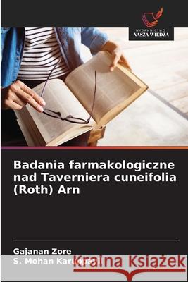 Badania farmakologiczne nad Taverniera cuneifolia (Roth) Arn Zore, Gajanan, Karuppayil, S. Mohan 9786208990893 Wydawnictwo Nasza Wiedza - książka