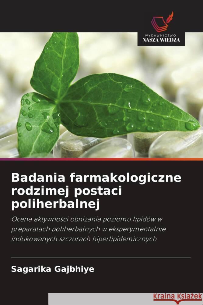 Badania farmakologiczne rodzimej postaci poliherbalnej Gajbhiye, Sagarika 9786202932998 Wydawnictwo Nasza Wiedza - książka