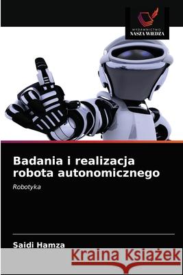 Badania i realizacja robota autonomicznego Saidi Hamza 9786203510812 Wydawnictwo Nasza Wiedza - książka