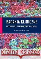 Badania kliniczne - wyzwania i perspektywy rozwoju Hanna Preus, Artur Preu 9788381025669 CeDeWu - książka