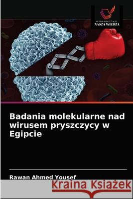 Badania molekularne nad wirusem pryszczycy w Egipcie Rawan Ahmed Yousef 9786203692310 Wydawnictwo Nasza Wiedza - książka