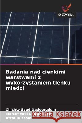 Badania nad cienkimi warstwami z wykorzystaniem tlenku miedzi Chishty Syed Qadeeruddin Mohammed Khizar Syed Afzal Hussain 9786209891236 Wydawnictwo Nasza Wiedza - książka