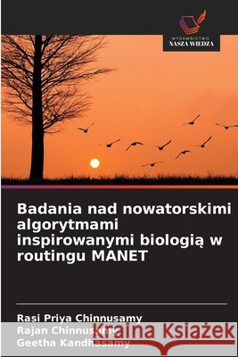 Badania nad nowatorskimi algorytmami inspirowanymi biologia w routingu MANET Chinnusamy, Rasi Priya, Chinnusamy, Rajan, Kandhasamy, Geetha 9786209335884 Wydawnictwo Nasza Wiedza - książka