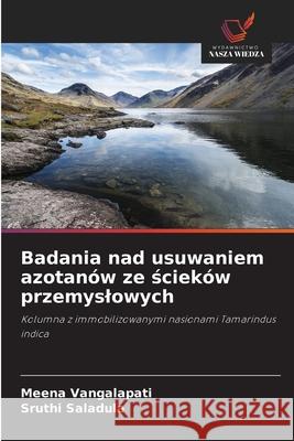 Badania nad usuwaniem azotanów ze scieków przemyslowych Vangalapati, Meena, Saladula, Sruthi 9786208774882 Wydawnictwo Nasza Wiedza - książka