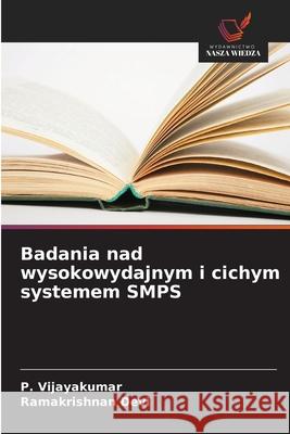 Badania nad wysokowydajnym i cichym systemem SMPS Vijayakumar, P., Devi, Ramakrishnan 9786208989453 Wydawnictwo Nasza Wiedza - książka