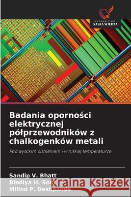 Badania oporności elektrycznej p?lprzewodnik?w z chalkogenk?w metali Sandip V. Bhatt Bindiya H. Soni Milind P. Deshpande 9783330849471 Wydawnictwo Nasza Wiedza - książka