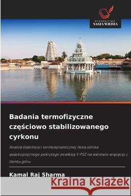 Badania termofizyczne czesciowo stabilizowanego cyrkonu Sharma, Kamal Raj 9786209061905 Wydawnictwo Nasza Wiedza - książka