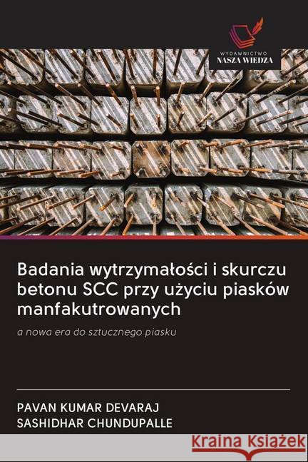 Badania wytrzymalosci i skurczu betonu SCC przy uzyciu piasków manfakutrowanych DEVARAJ, PAVAN KUMAR; CHUNDUPALLE, SASHIDHAR 9786202644549 Wydawnictwo Bezkresy Wiedzy - książka