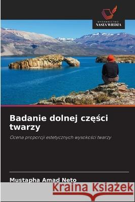 Badanie dolnej czesci twarzy Amad Neto, Mustapha 9786209443473 Wydawnictwo Nasza Wiedza - książka