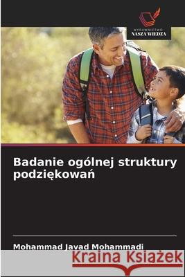 Badanie ogólnej struktury podziekowan Mohammadi, Mohammad Javad 9786209135897 Wydawnictwo Nasza Wiedza - książka