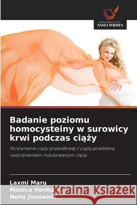 Badanie poziomu homocysteiny w surowicy krwi podczas ciazy Maru, Laxmi, Verma, Monica, Jinsiwale, Neha 9786206842842 Wydawnictwo Nasza Wiedza - książka