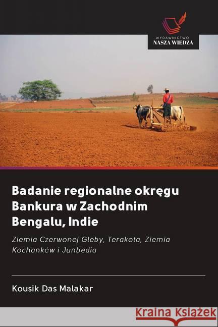 Badanie regionalne okregu Bankura w Zachodnim Bengalu, Indie Das Malakar, Kousik 9786202647366 Wydawnictwo Bezkresy Wiedzy - książka