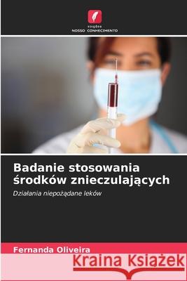 Badanie stosowania srodków znieczulajacych Oliveira, Fernanda 9786209010200 Edições Nosso Conhecimento - książka