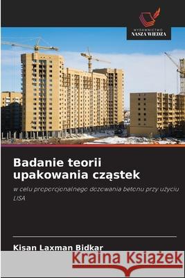 Badanie teorii upakowania czastek Bidkar, Kisan Laxman 9786209318856 Wydawnictwo Nasza Wiedza - książka