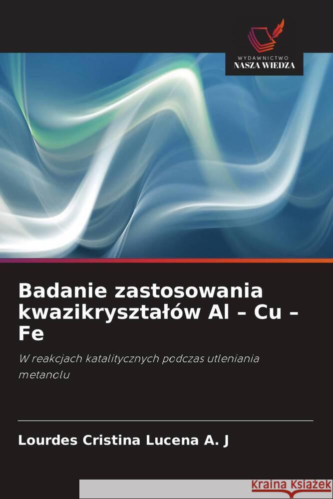 Badanie zastosowania kwazikrysztalów Al - Cu - Fe Cristina Lucena A. J, Lourdes 9786208900311 Wydawnictwo Nasza Wiedza - książka
