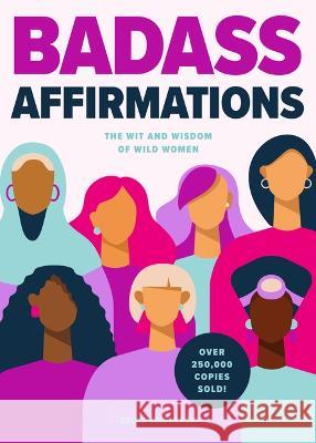 Badass Affirmations: The Wit and Wisdom of Wild Women (Inspirational Quotes for Women, Book Gift for Women, Powerful Affirmations) Becca Anderson 9781684812493 Mango - książka