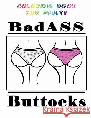 BadASS Buttocks: Coloring Book for Adults Books, Mix 9781499123517 Createspace - książka