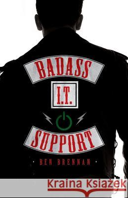 Badass It Support Ben Brennan 9781544510279 Publishing In A Box - książka