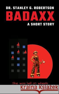 Badaxx: A Short Story Dr Stanley G. Robertson 9781717526618 Createspace Independent Publishing Platform - książka