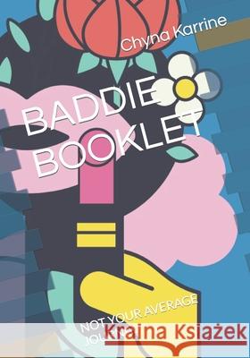 Baddie Booklet: Not Your Average Journal Chyna Karrine 9798459927030 Independently Published - książka