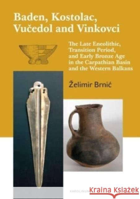 Baden, Kostolac, Vučedol and Vinkovci Zelimir Brnic 9788024651781 Karolinum,Nakladatelstvi Univerzity Karlovy,C - książka