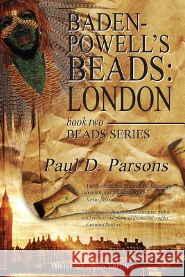 Baden-Powell's Beads: London: Book Two: Beads Series Paul D. Parsons 9781482546941 Createspace - książka