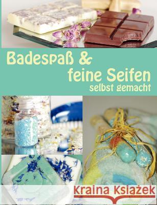 Badespaß & feine Seifen: selbst gemacht Doleschalek, Petra 9783842383555 Books on Demand - książka