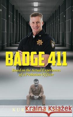 Badge 411: Based on the Actual Experiences of a Probation Officer Kurt Niemann 9781956780239 Readersmagnet LLC - książka