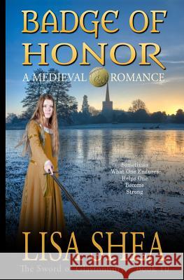 Badge Of Honor - A Medieval Romance Shea, Lisa 9780979837708 Minerva Webworks LLC - książka