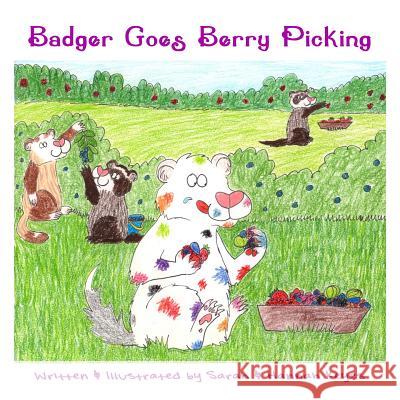 Badger Goes Berry Picking Sarah Keyes, Hannah Keyes 9781365356551 Lulu.com - książka