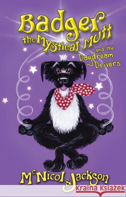 Badger the Mystical Mutt and the Daydream Drivers McNicol & Jackson 9780956964045 The Lunicorn Press - książka