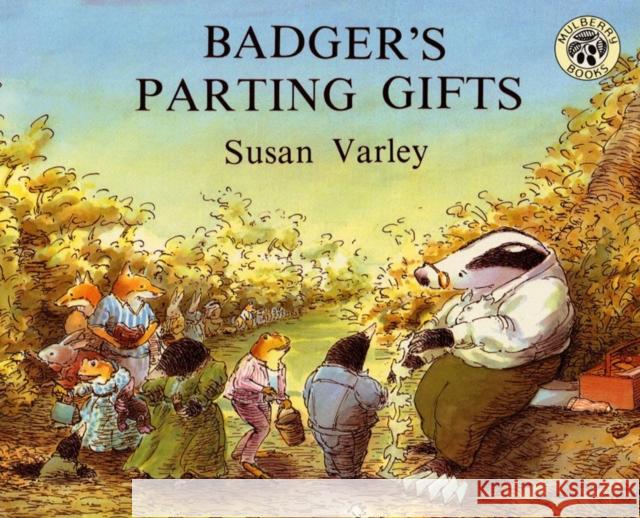Badger's Parting Gifts Susan Varley 9780688026998 Lothrop, Lee and Shepard Books - książka