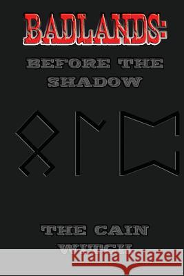Badlands: Before the Shadow: The Cain Witch MR Robert E. Hatch 9781517624620 Createspace - książka