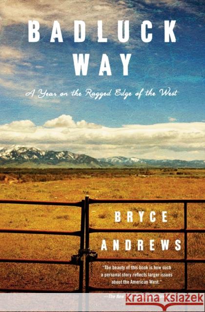 Badluck Way: A Year on the Ragged Edge of the West Bryce Andrews 9781476710846 Atria Books - książka