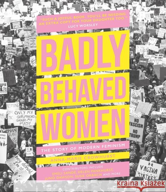Badly Behaved Women: The Story of Modern Feminism Anna-Marie Crowhurst 9780233006222 Welbeck Publishing Group - książka