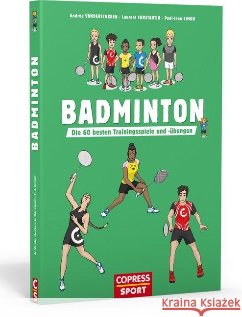 Badminton : Die 60 besten Trainingsspiele und -übungen Vanderstukken, Andréa; Constantin, Constantin; Simon, Paul-Jean 9783767912472 Copress - książka