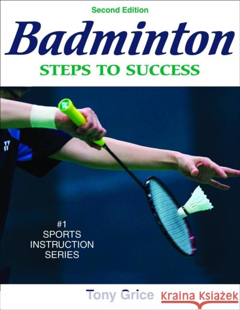 Badminton: Steps to Success Grice, Tony 9780736072298 Human Kinetics Publishers - książka