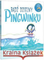 Bądź dzielny, pingwinku Giles Andreae, Guy Parker-Rees 9788324181612 Amberek - książka