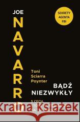 Bądź niezwykły. 5 cech, które wyróżnią Cię na... Joe Navarro, Toni Sciarra Poynter 9788396703453 Kompania Mediowa - książka