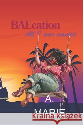 BAEcation: All I Ever Wanted A Marie 9798525251533 Independently Published - książka