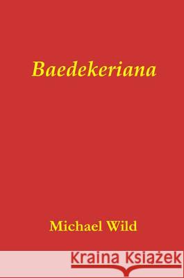 Baedekeriana Wild, Michael 9780956528902 The Red Scar Press - książka