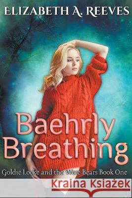 Baehrly Breathing Elizabeth A Reeves   9798215259450 Elizabeth a Reeves - książka